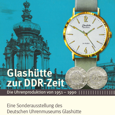 2015_Ausstellung_Glashütte zur DDR-Zeit_Die Uhrenproduktion von 1951-1990