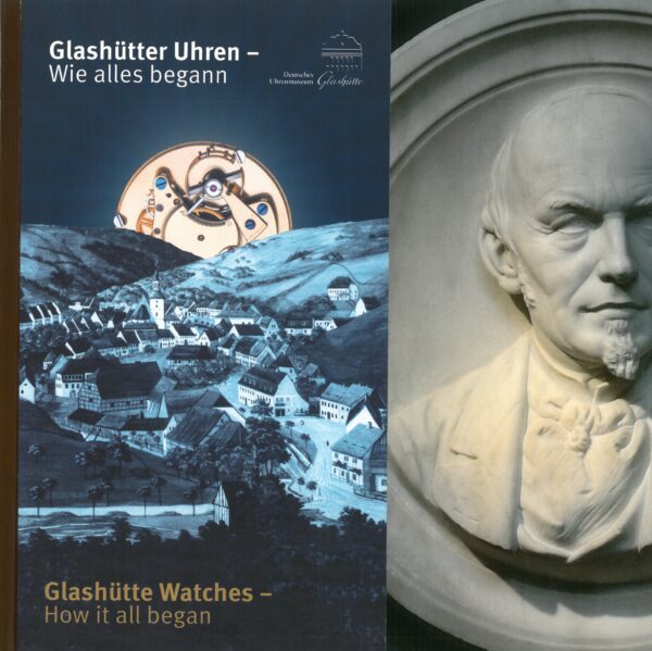 Der Beginn einer Tradition  Die ersten 50 Jahre Präzisionsuhren-Herstellung in Glashütte von 1845 bis 1895